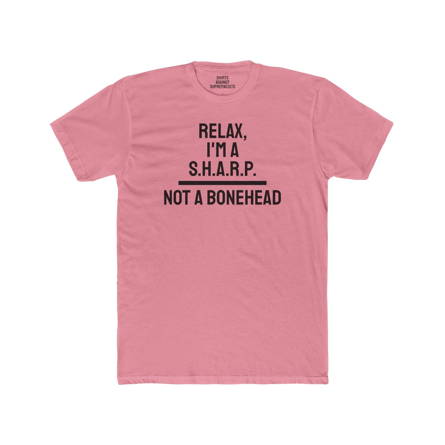 Relax, I'm A S.H.A.R.P. Not A Bonehead - Unisex Cotton Crew Tee
