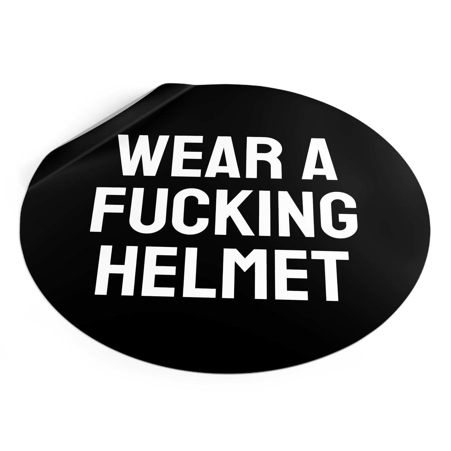 Wear A Fucking Helmet - Round Vinyl Stickers
