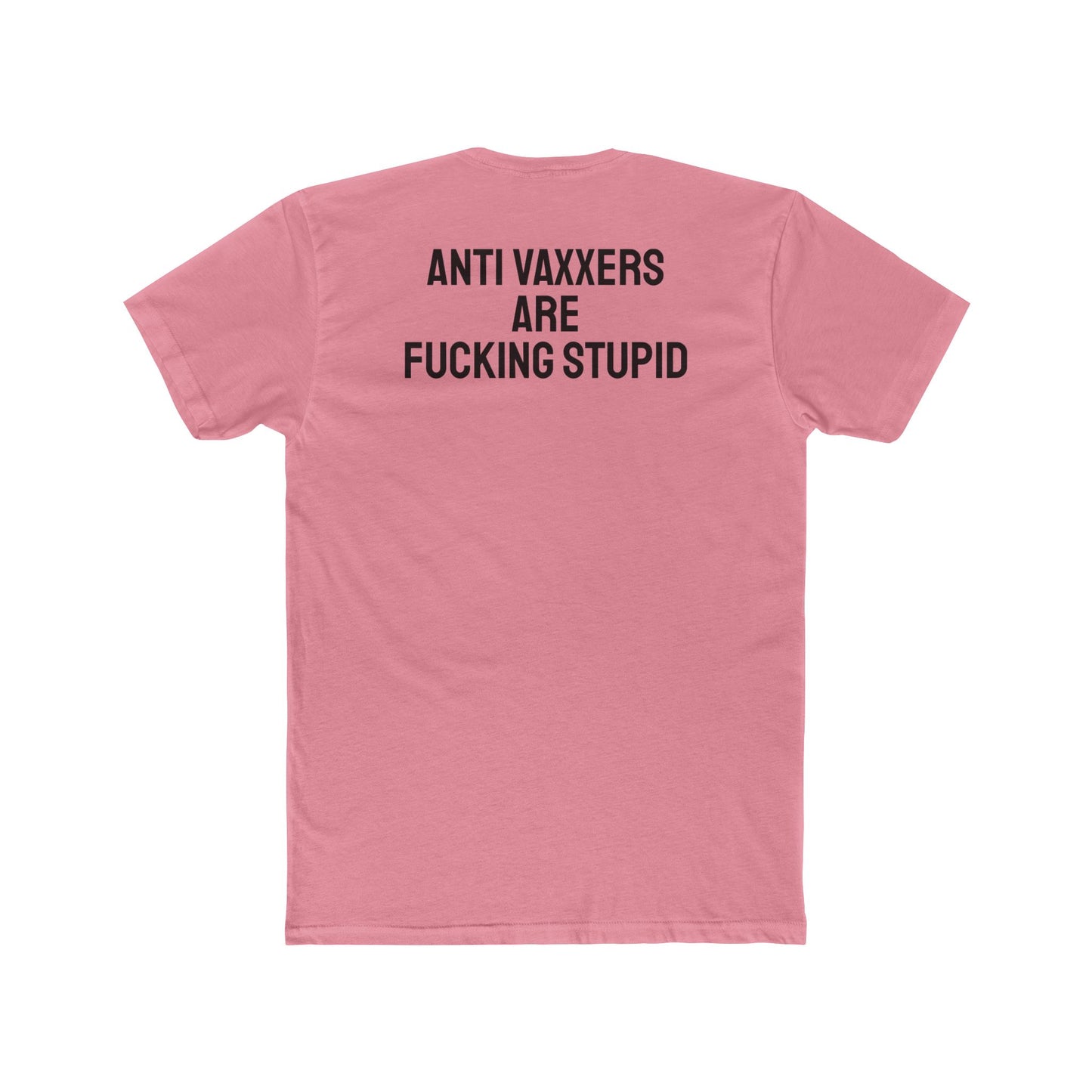 Anti Vaxxers Are Fucking Stupid - Unisex Cotton Crew Tee