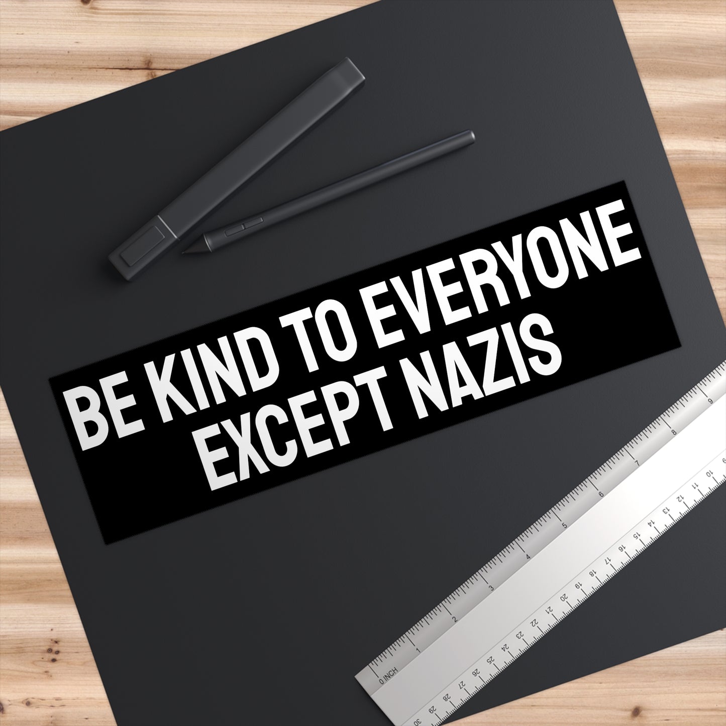 Be Kind To Everyone Except Nazis - Bumper Sticker