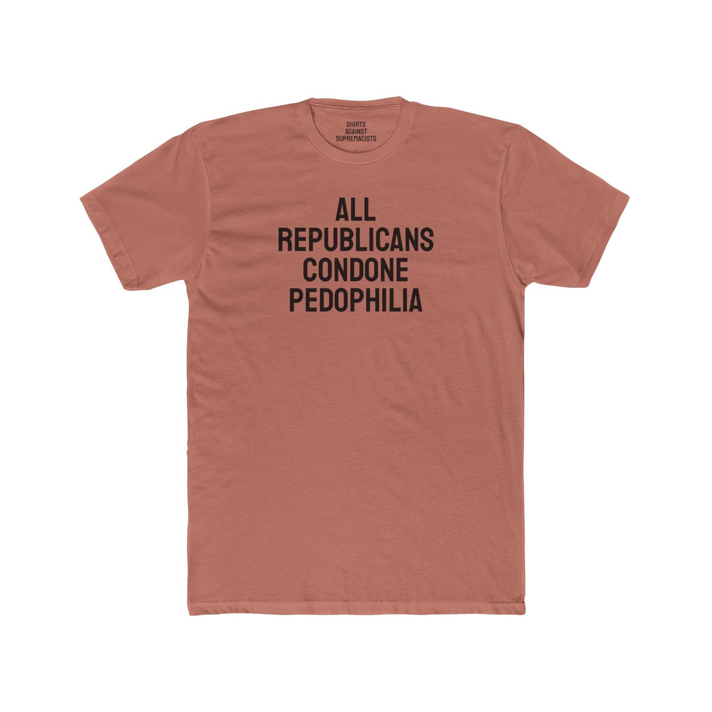 All Republicans Condone Pedophilia - Unisex Cotton Crew Tee