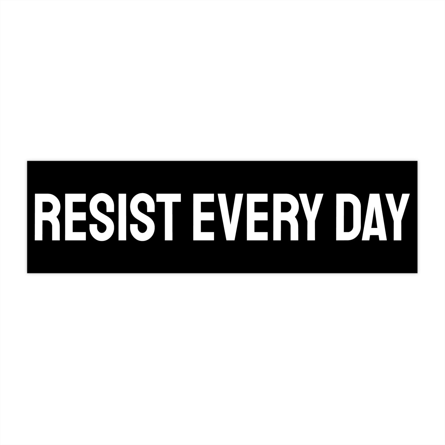 Resist Every Day - Bumper Sticker