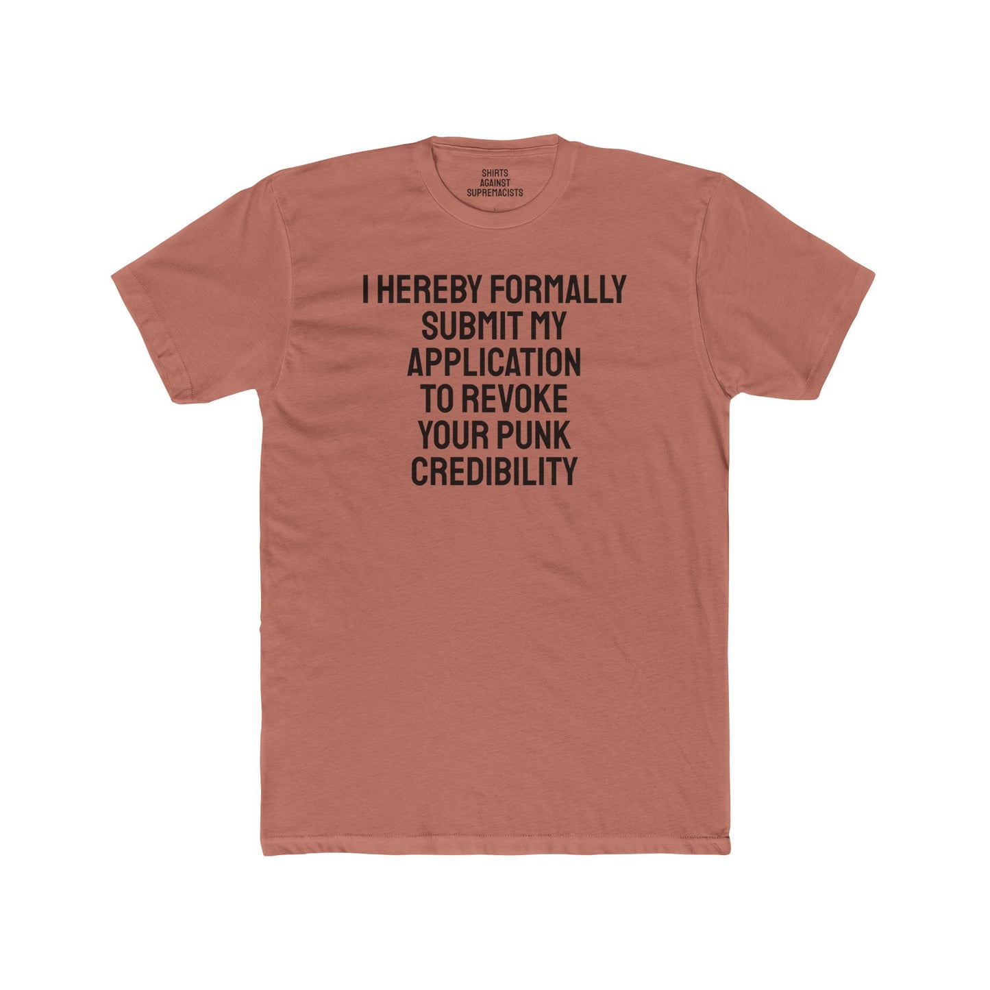 I Hereby Formally Submit My Application To Revoke Your Punk Credibility - Unisex Cotton Crew Tee