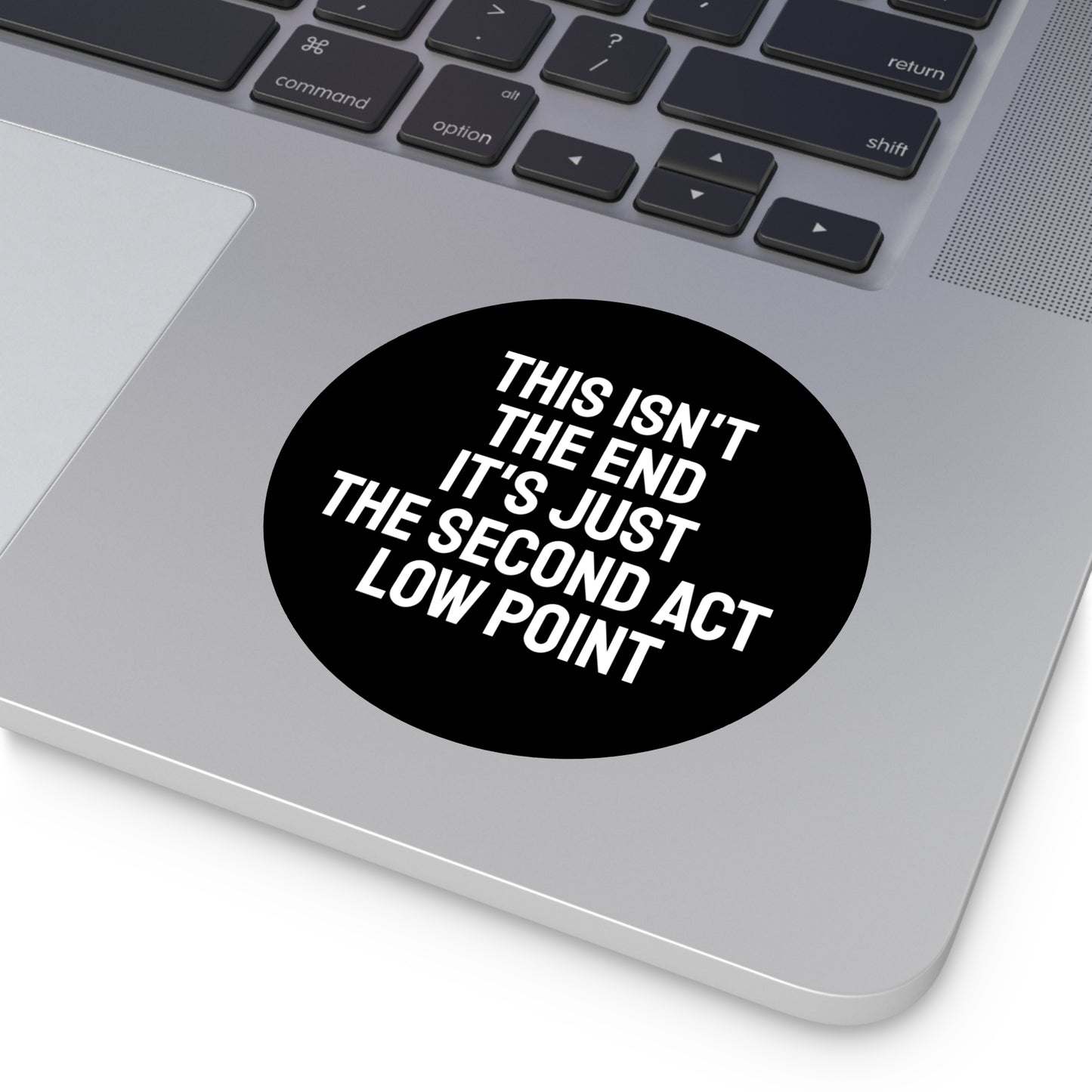 This Isn't The End It's Just The Second Act Low Point - Round Vinyl Stickers
