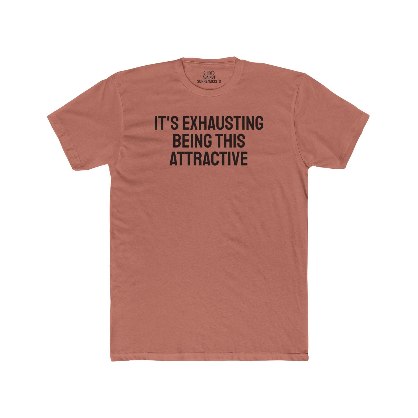 It's Exhausting Being This Attractive - Unisex Cotton Crew Tee