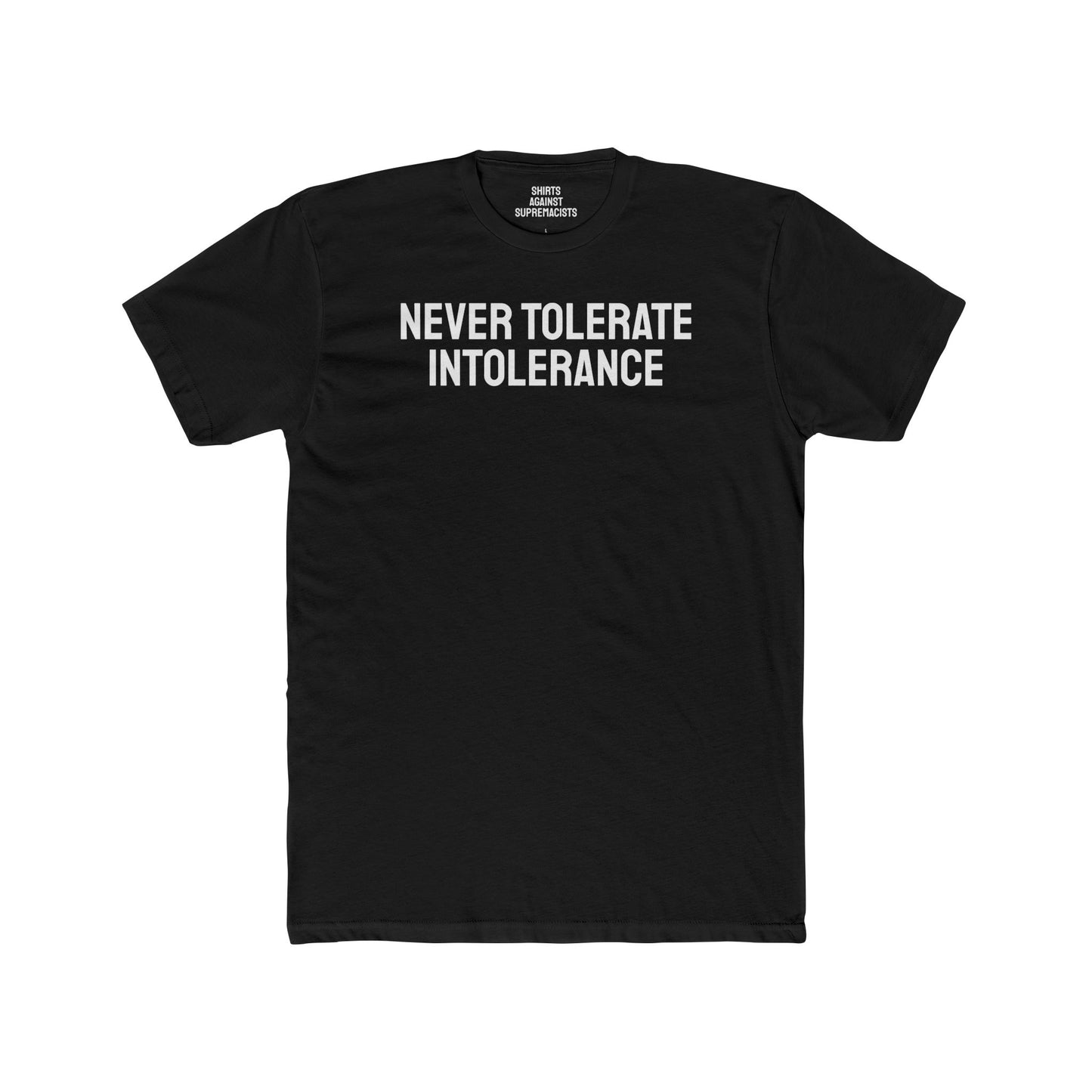 Never Tolerate Intolerance - Unisex Cotton Crew Tee