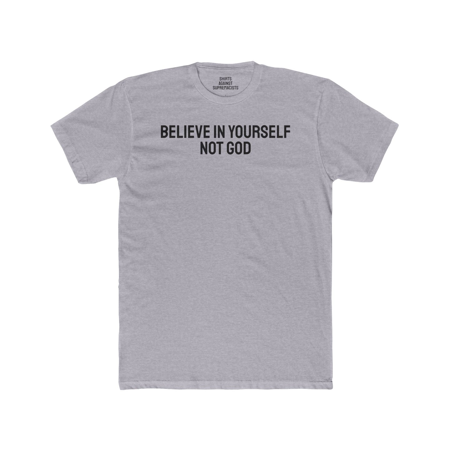 Believe In Yourself Not God - Unisex Cotton Crew Tee