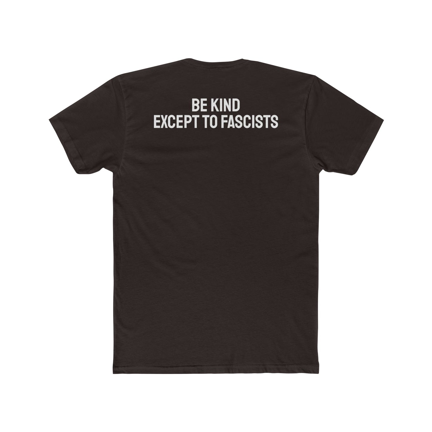 Be Kind Except To Fascists - Unisex Cotton Crew Tee