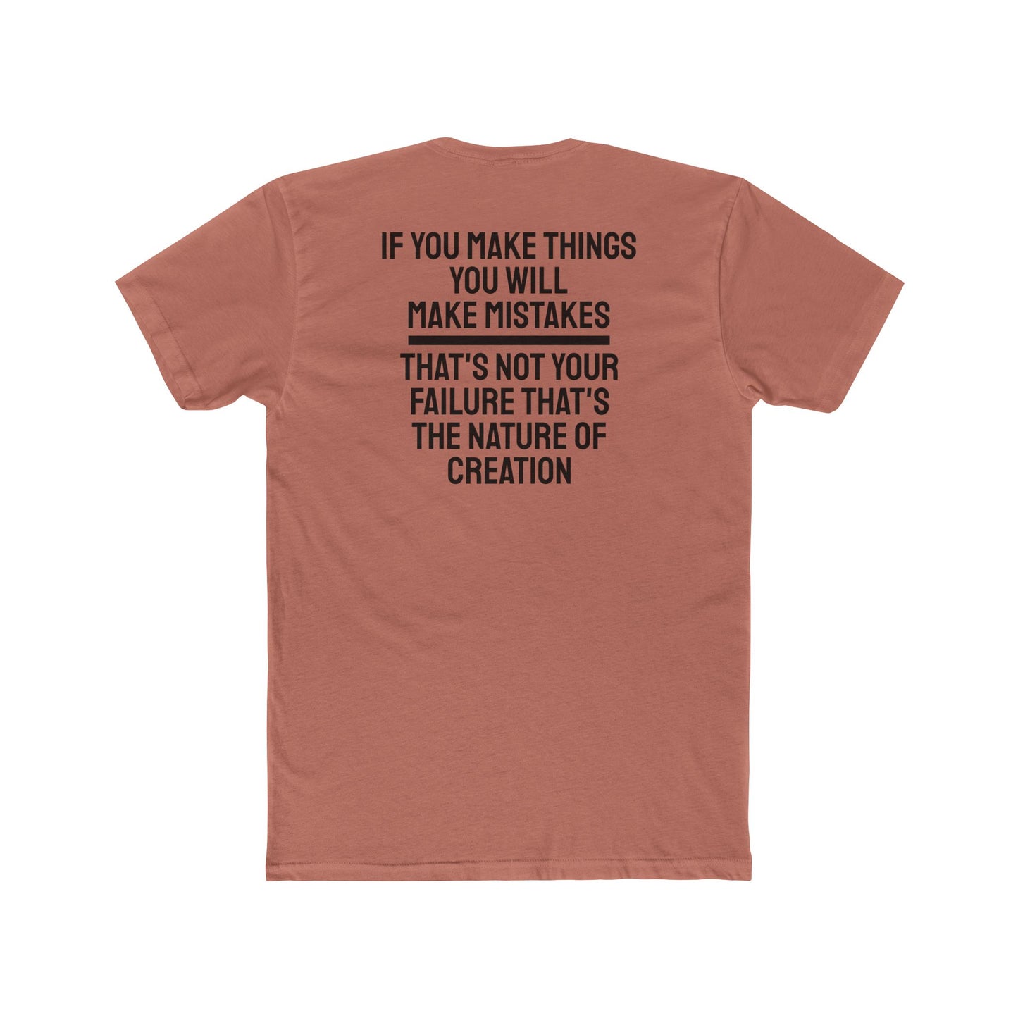 If You Make Things You Will Make Mistakes That's Not Your Failure That's The Nature Of Creation - Unisex Cotton Crew Tee