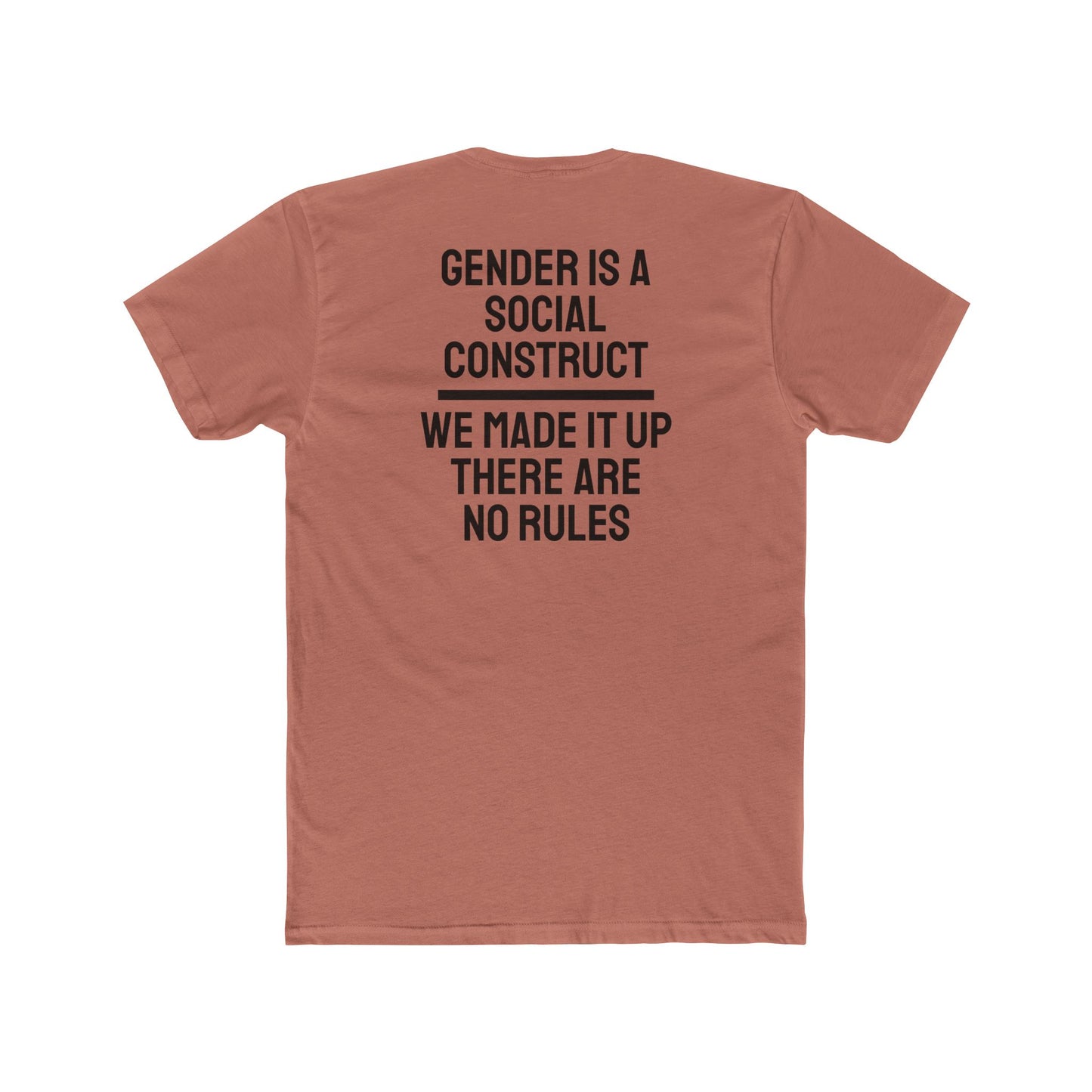 Gender Is A Social Construct We Made It Up There Are No Rules - Unisex Cotton Crew Tee