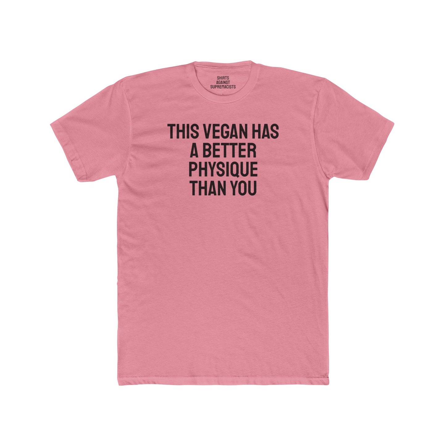 This Vegan Has A Better Physique Than You - Unisex Cotton Crew Tee