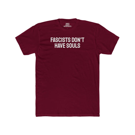 Fascists Don't Have Souls - Unisex Cotton Crew Tee