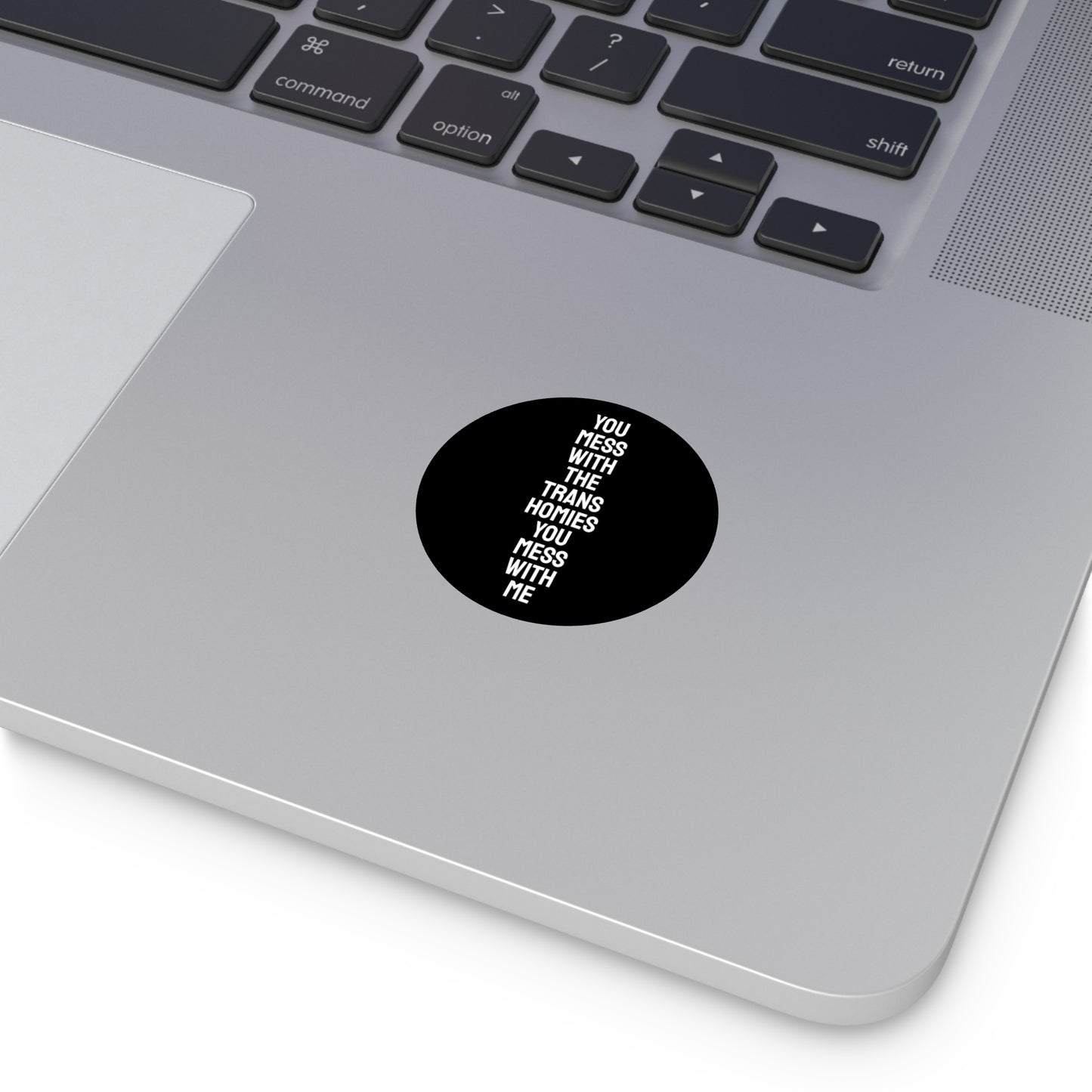 You Mess With The Trans Homies You Mess With Me - Round Vinyl Stickers