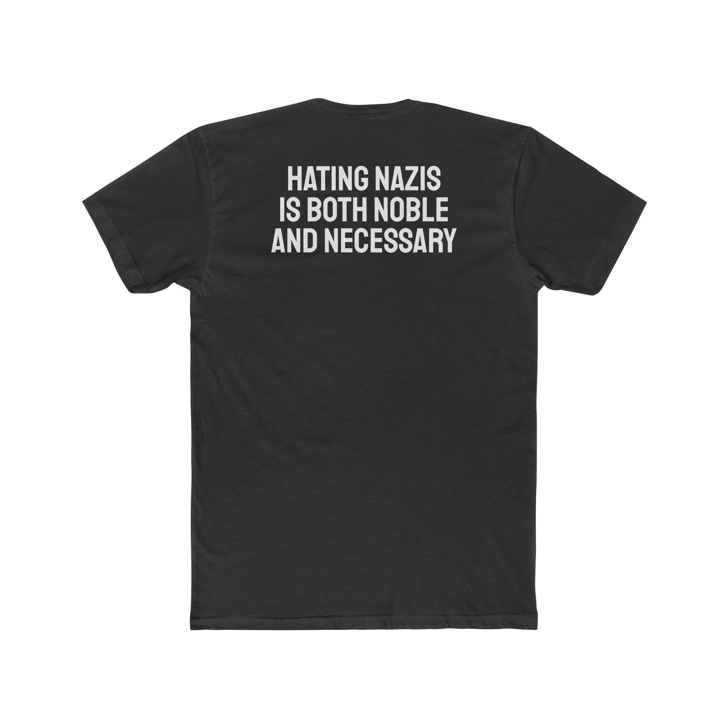 Hating Nazis Is Both Noble And Necessary - Unisex Cotton Crew Tee