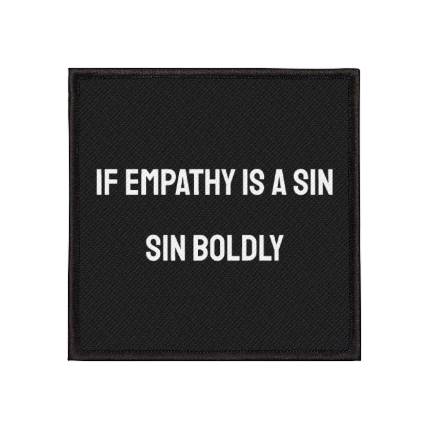 If Empathy Is A Sin Sin Boldly - Iron-On Patch