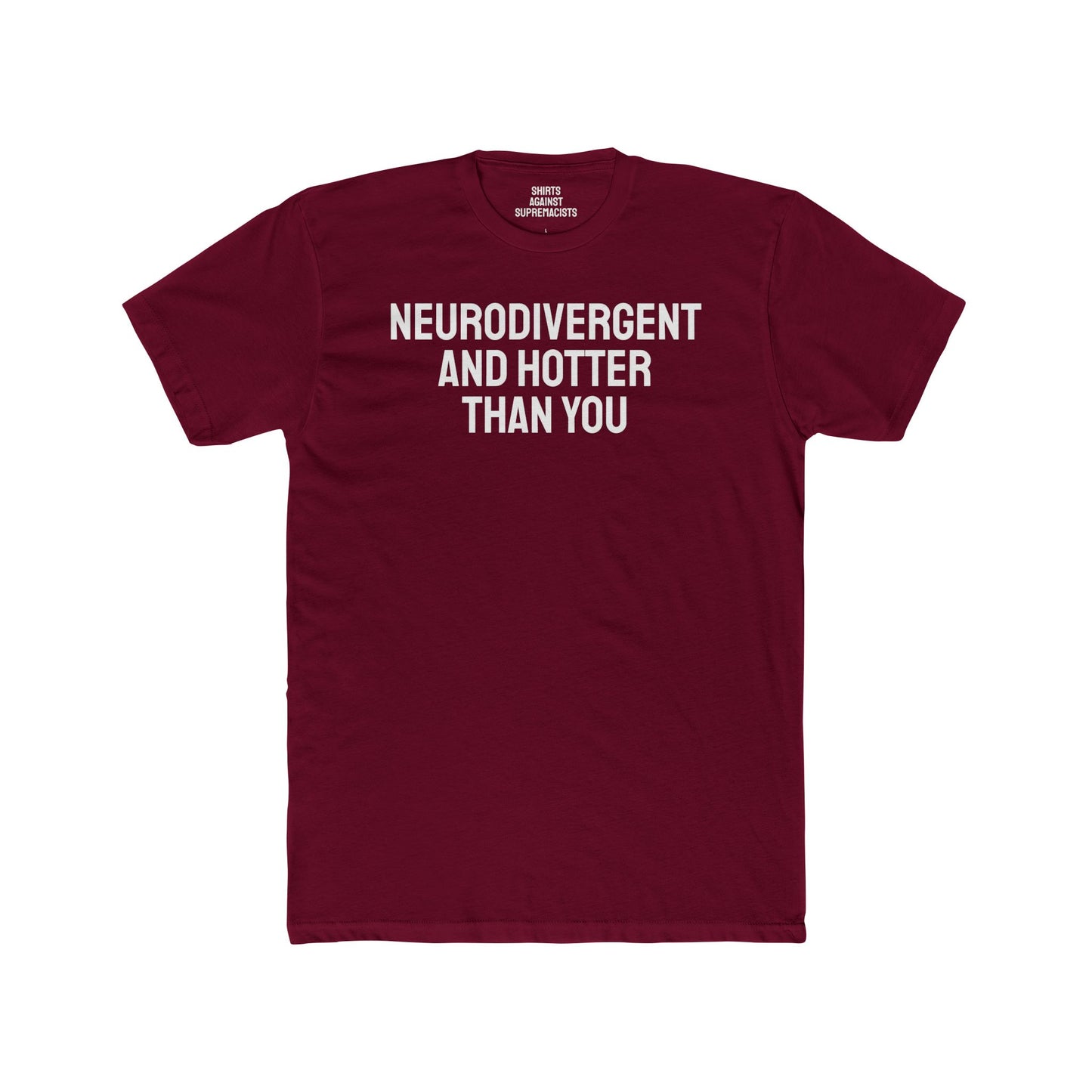 Neurodivergent And Hotter Than You - Unisex Cotton Crew Tee