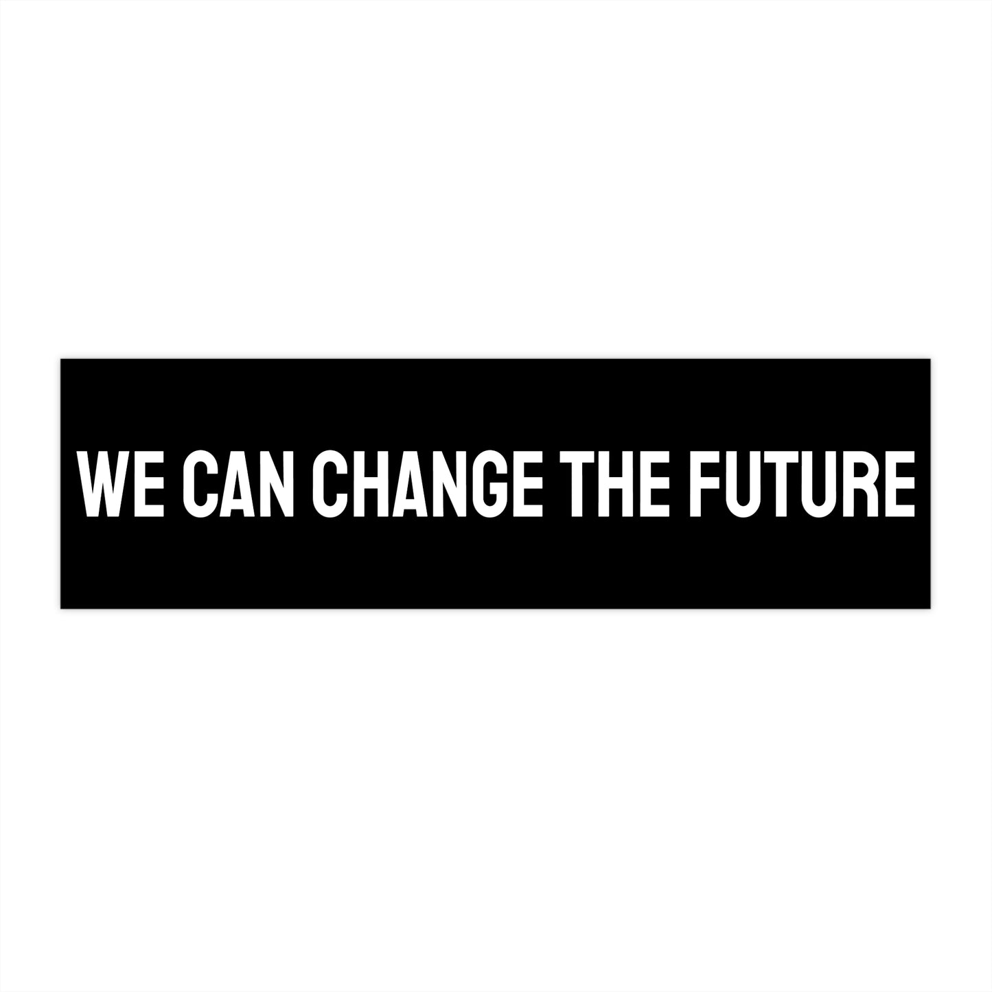 We Can Change The Future - Bumper Sticker