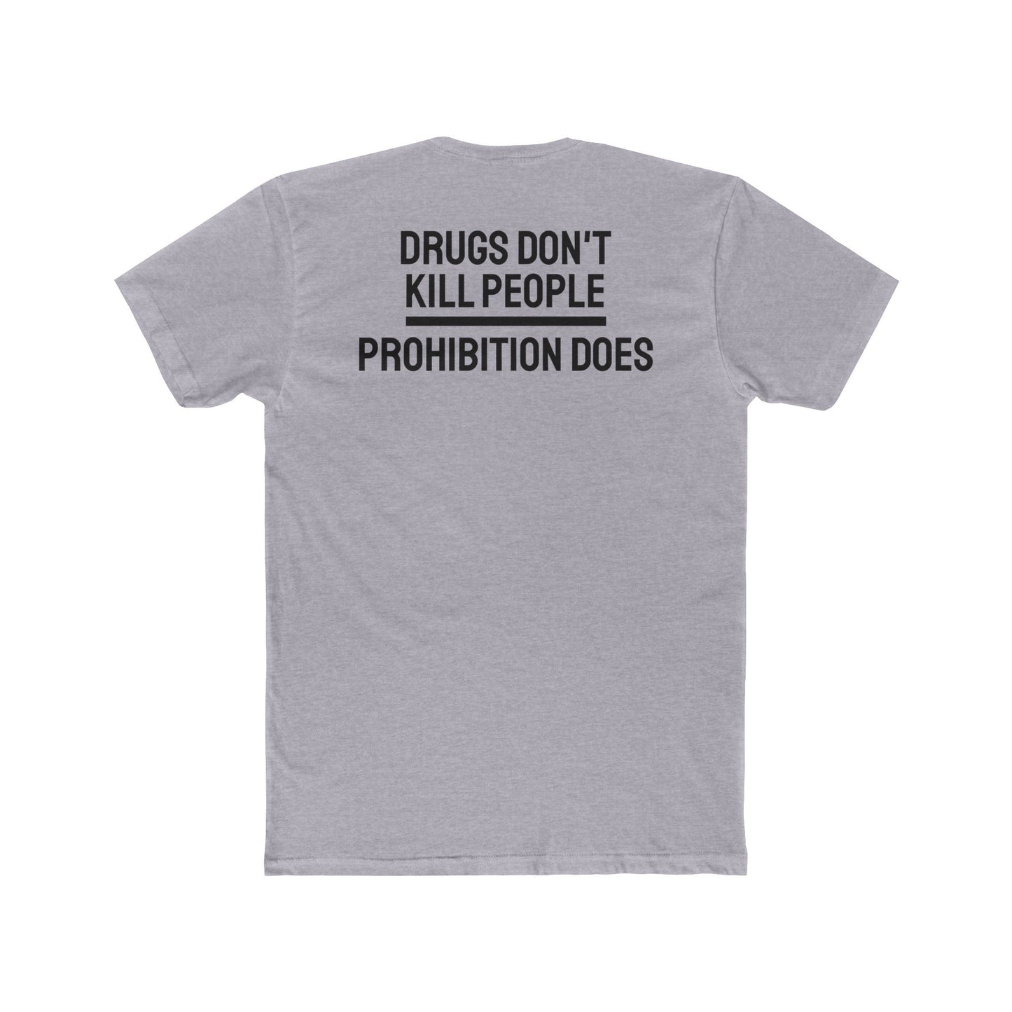 Drugs Don't Kill People Prohibition Does - Unisex Cotton Crew Tee