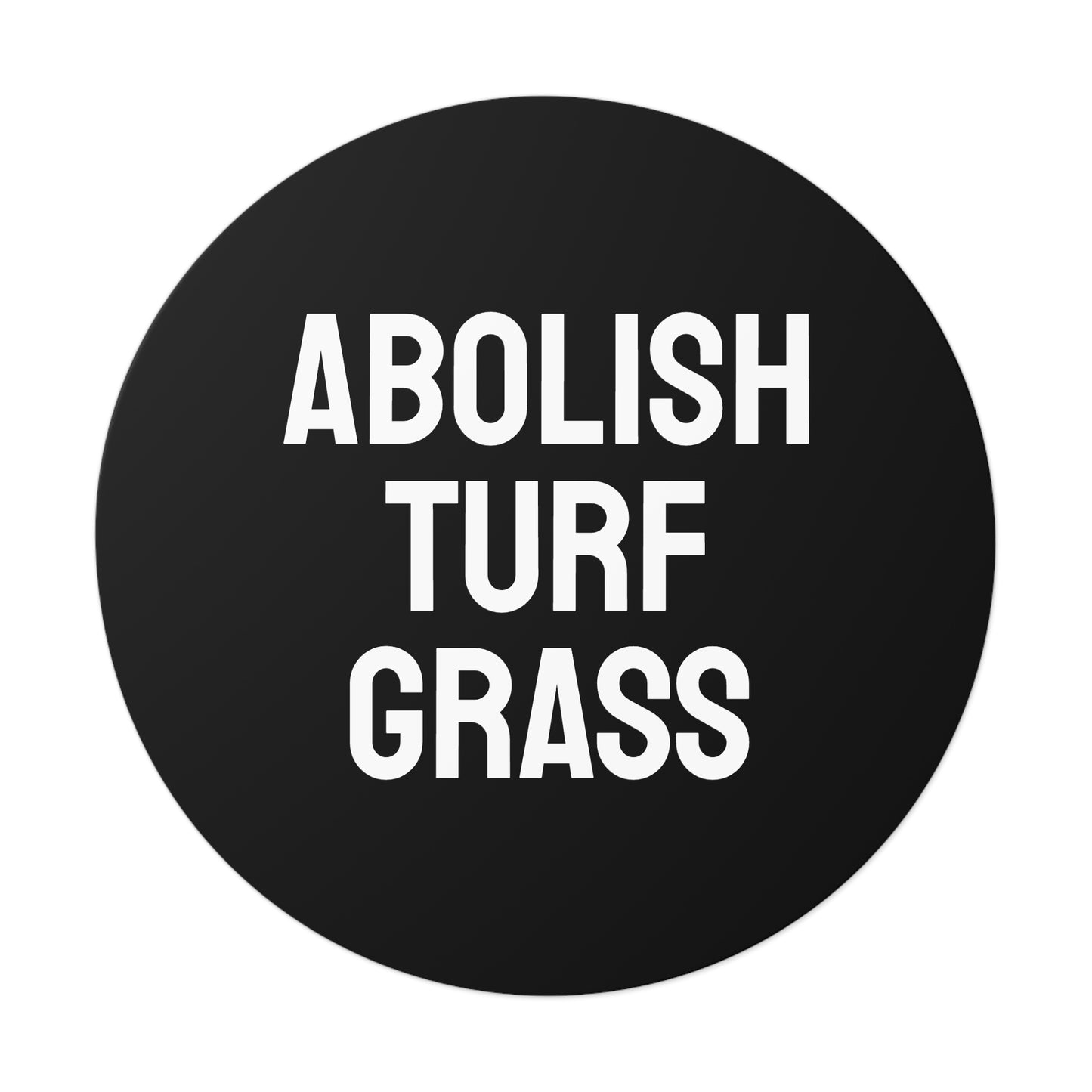 Abolish Turf Grass - Round Vinyl Stickers