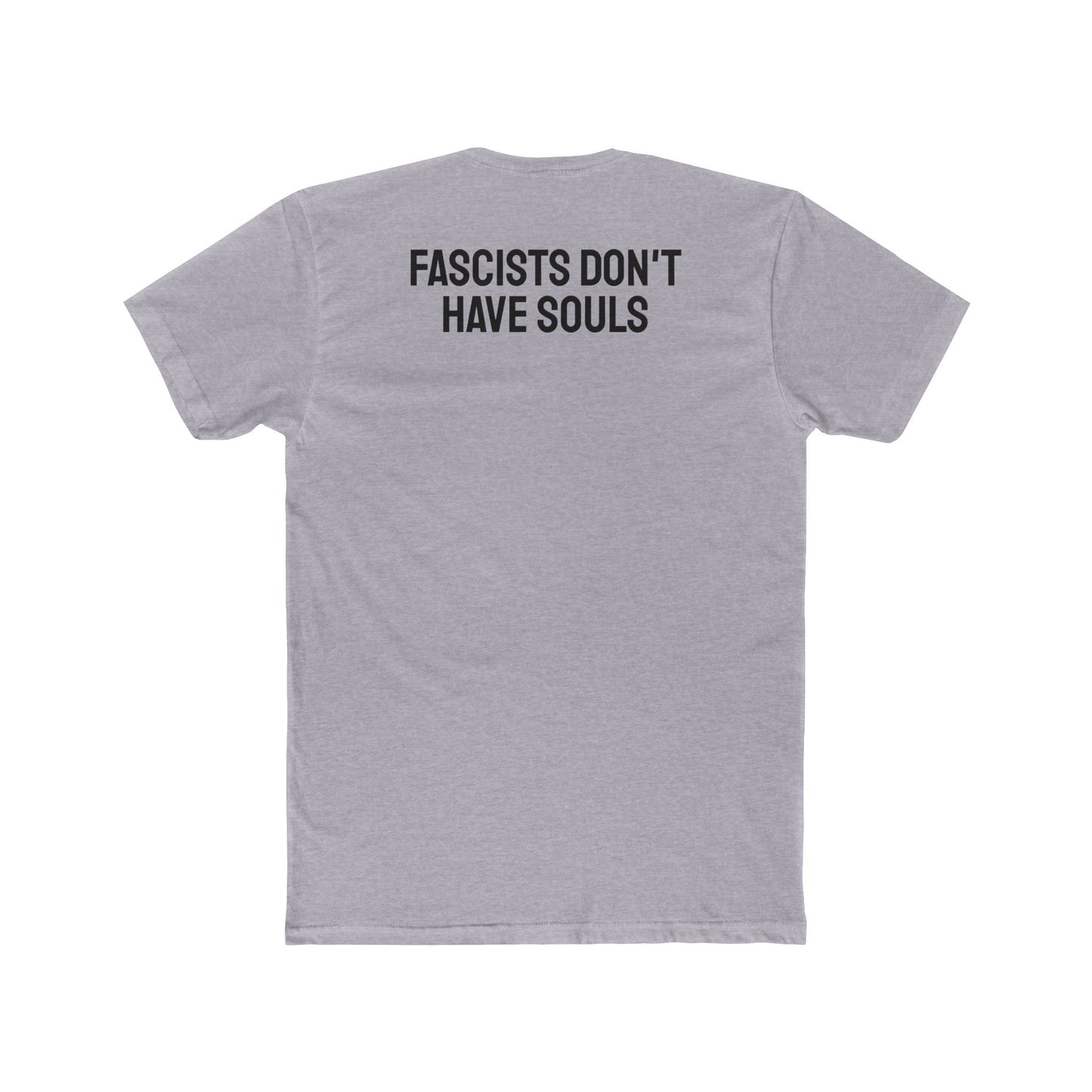 Fascists Don't Have Souls - Unisex Cotton Crew Tee