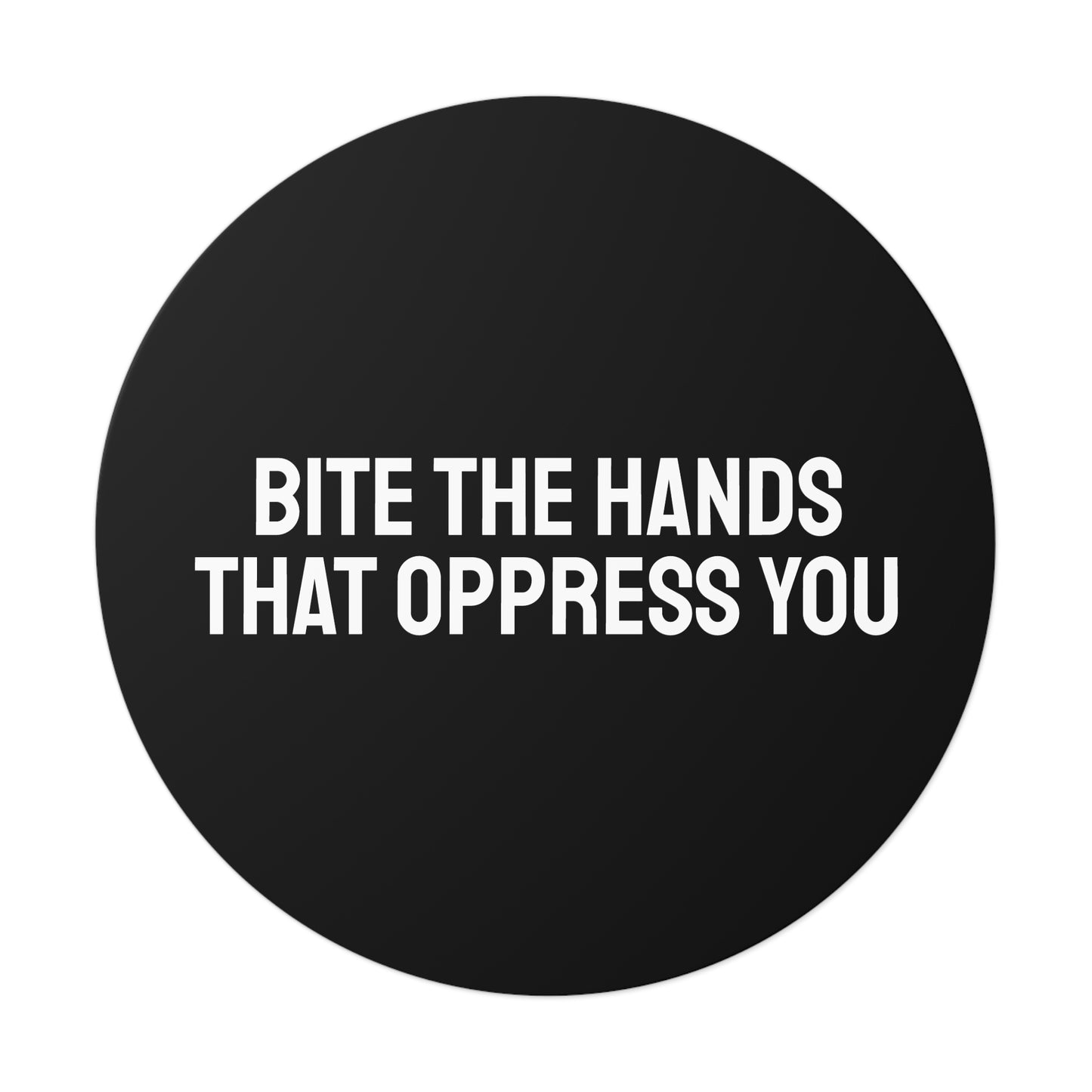Bite The Hands That Oppress You - Round Vinyl Stickers