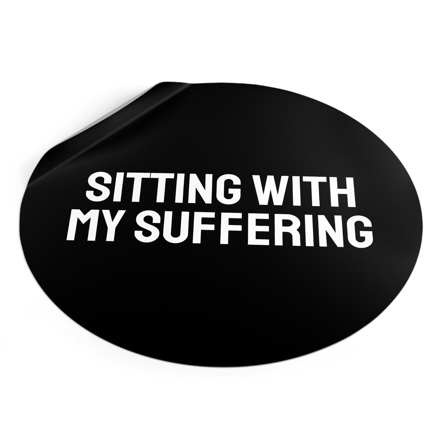 Sitting With My Suffering - Round Vinyl Stickers