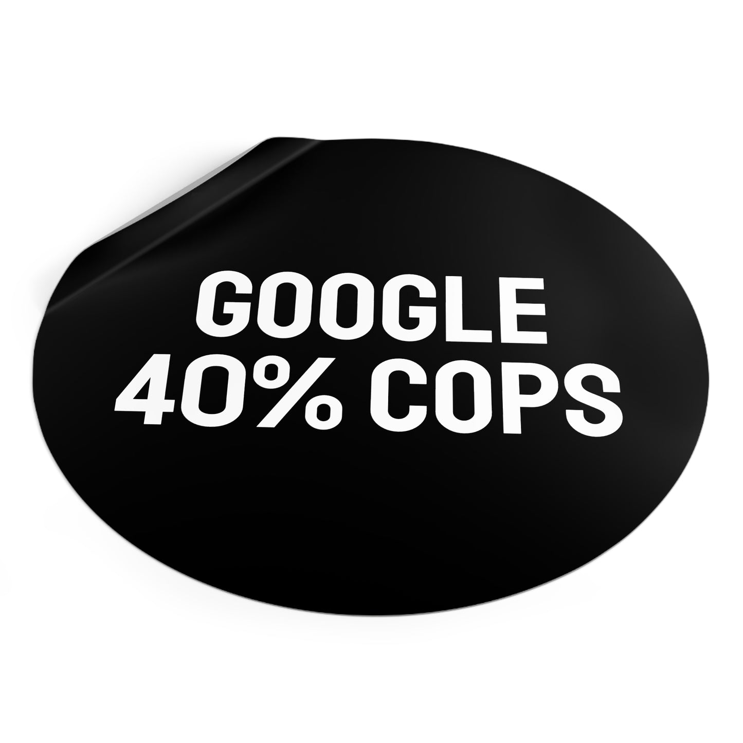 Google 40% Cops - Round Vinyl Stickers