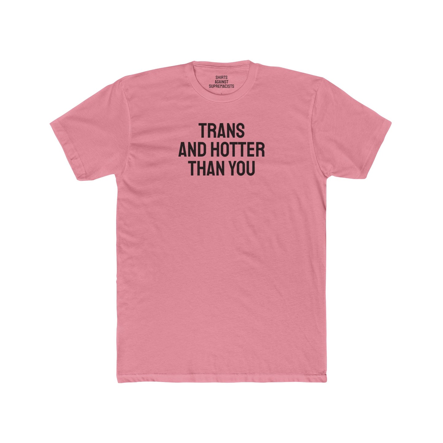 Trans And Hotter Than You - Unisex Cotton Crew Tee
