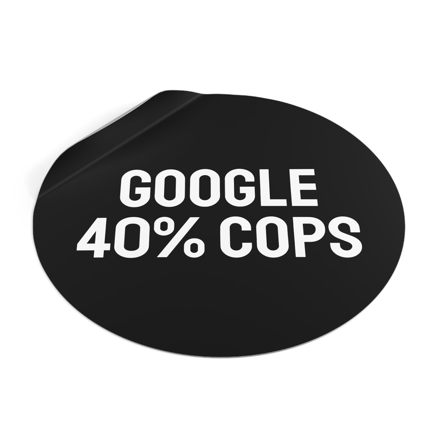 Google 40% Cops - Round Vinyl Stickers
