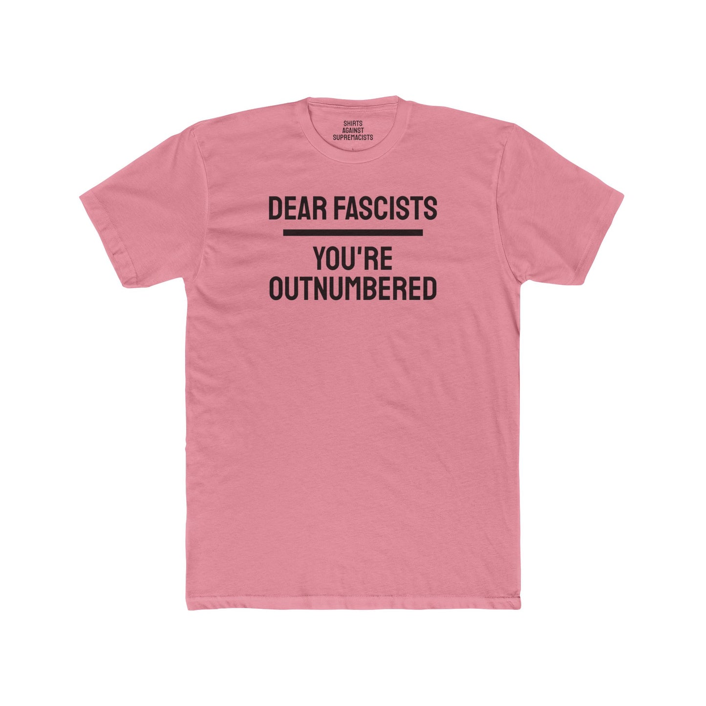 Dear Fascists You're Outnumbered - Unisex Cotton Crew Tee