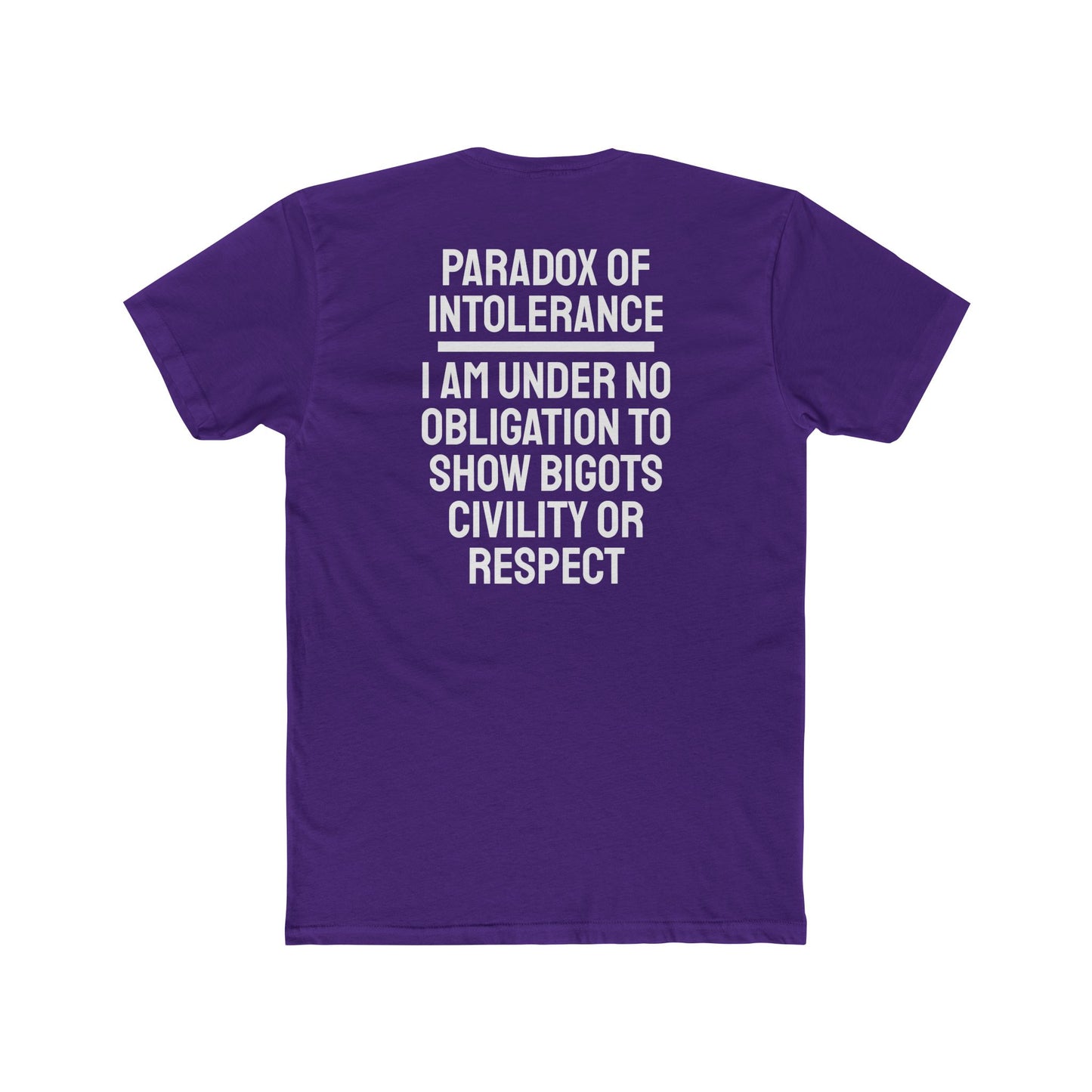 Paradox Of Intolerance I Am Under No Obligation To Show Bigots Civility Or Respect - Unisex Cotton Crew Tee