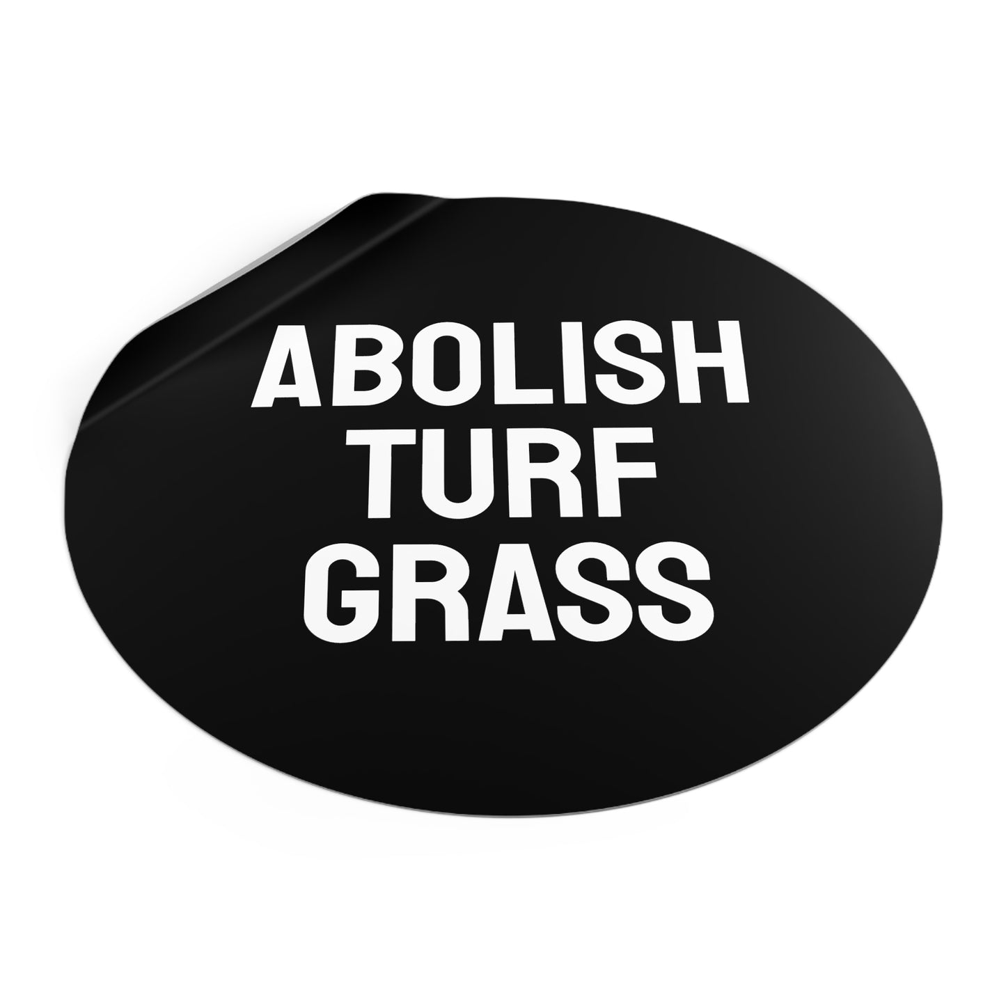 Abolish Turf Grass - Round Vinyl Stickers