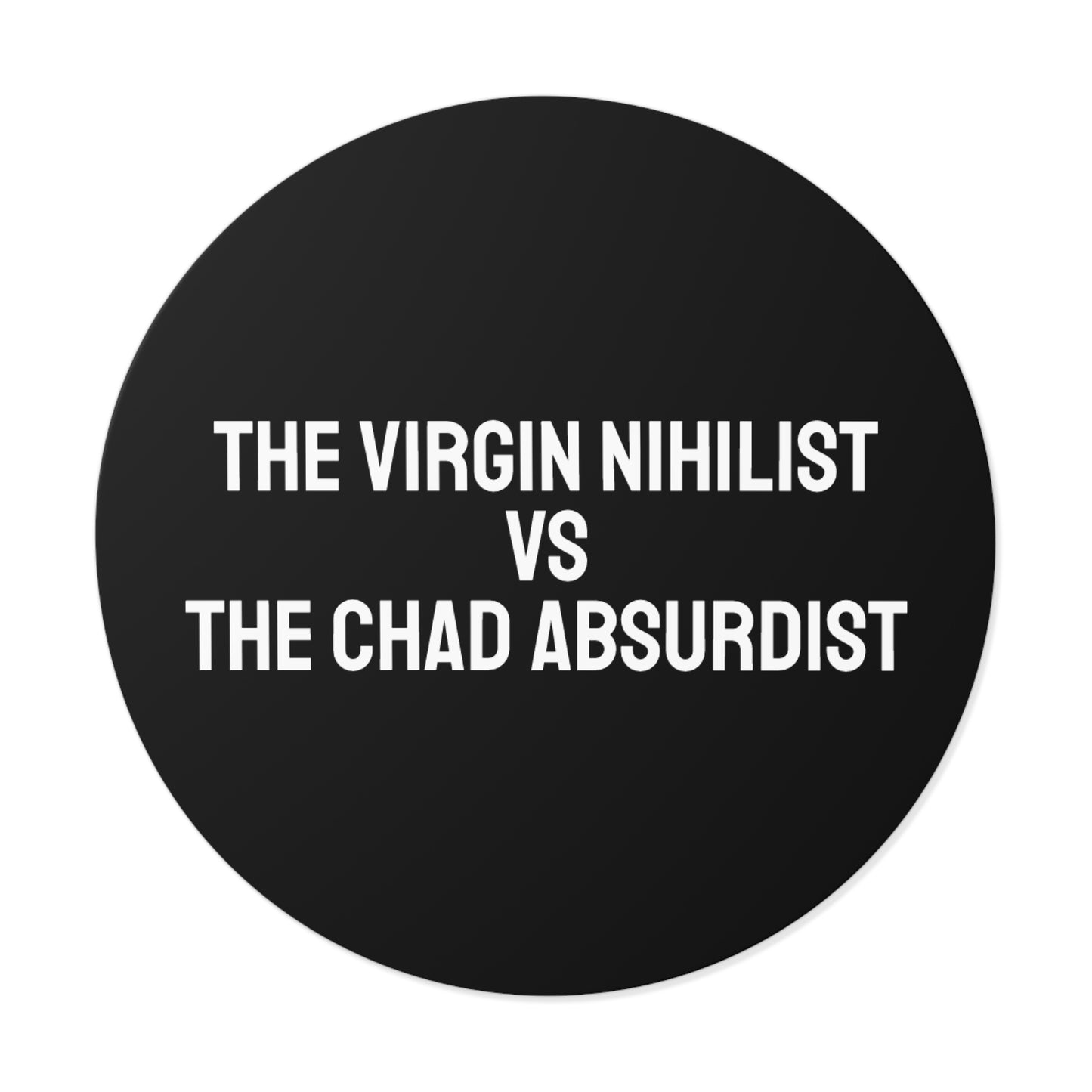 The Virgin Nihilist Vs The Chad Absurdist - Round Vinyl Stickers