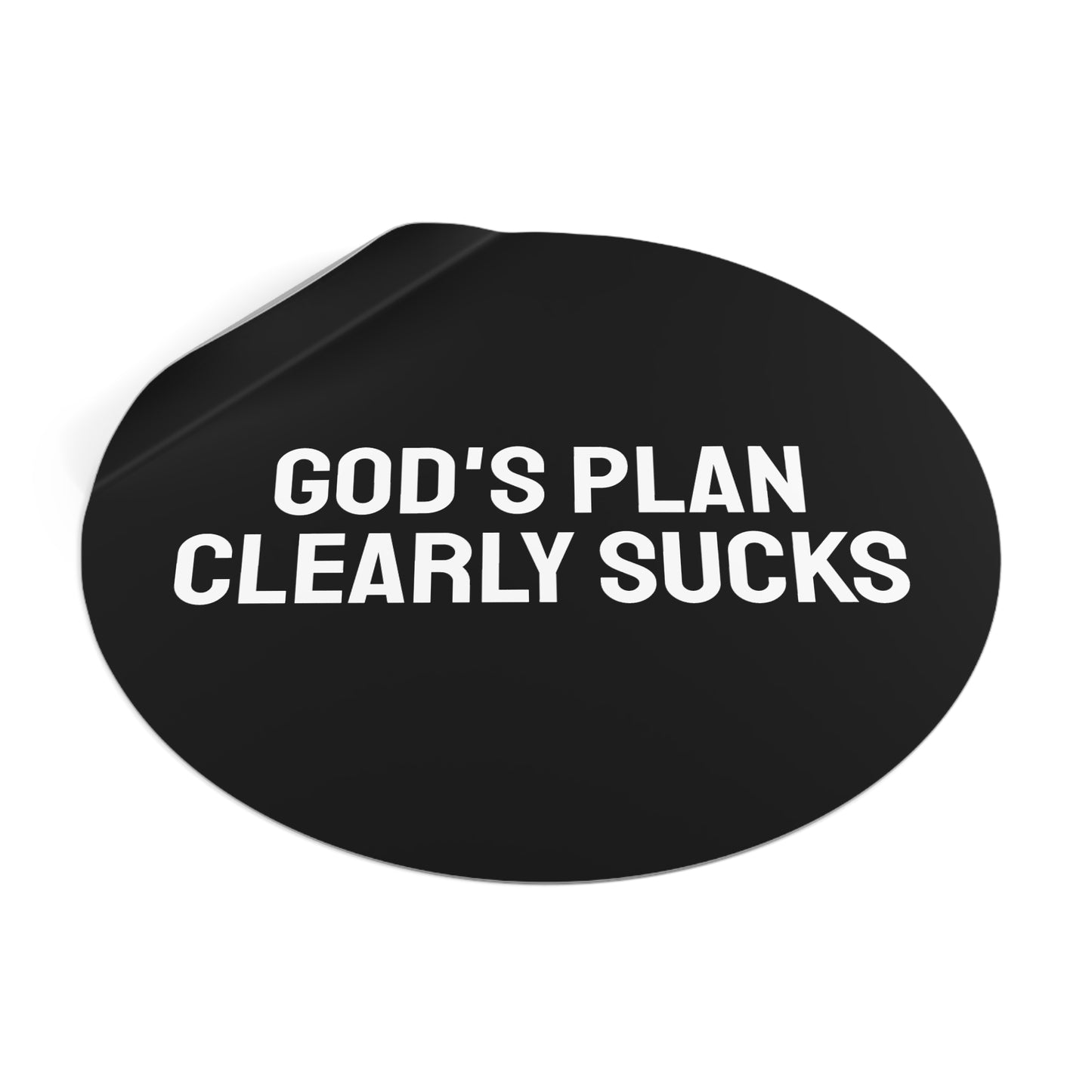 God's Plan Clearly Sucks - Round Vinyl Stickers