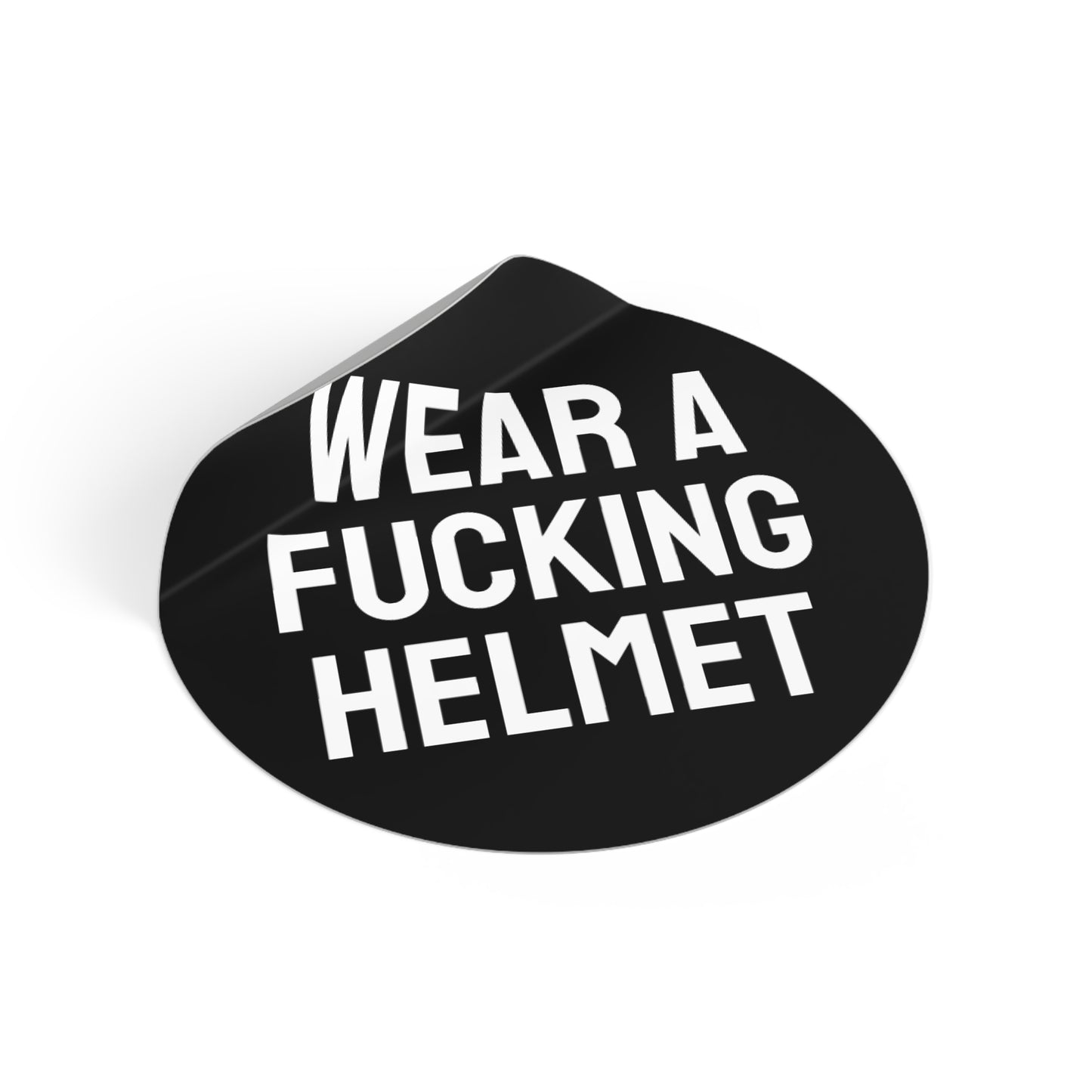 Wear A Fucking Helmet - Round Vinyl Stickers