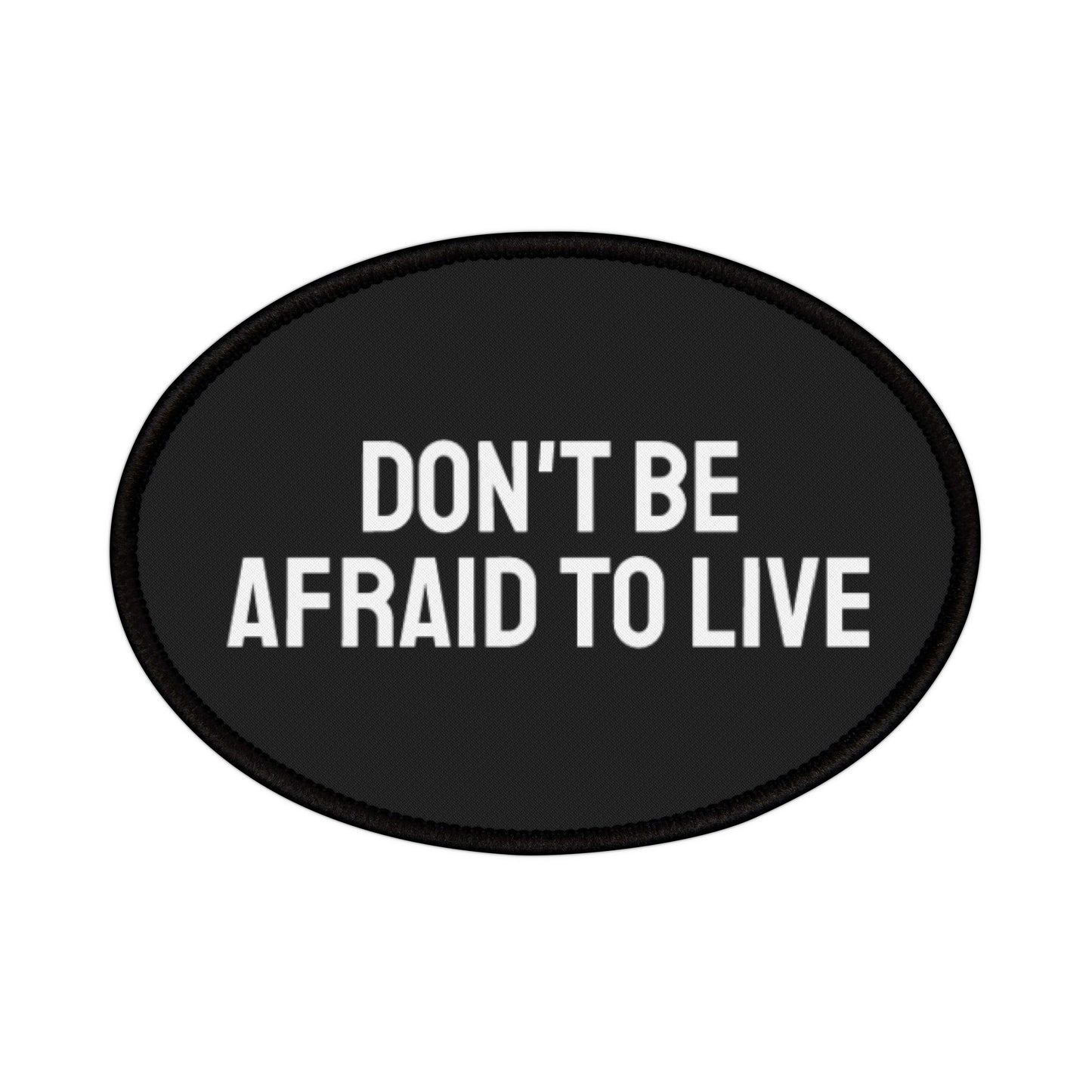 Don't Be Afraid To Live - Iron-On Patch