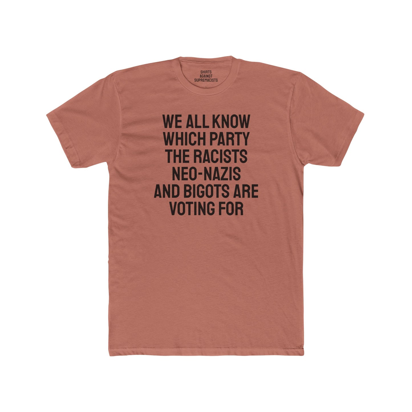We All Know Which Party The Racists Neo-Nazis And Bigots Are Voting For - Unisex Cotton Crew Tee