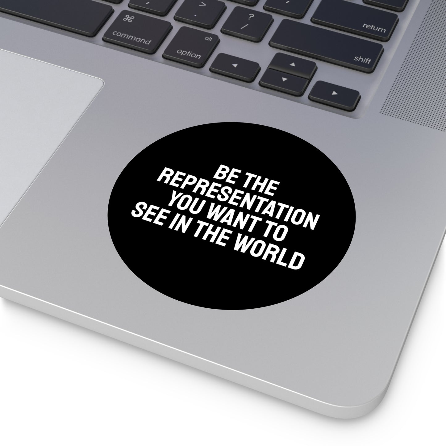 Be The Representation You Want To See In The World - Round Vinyl Stickers