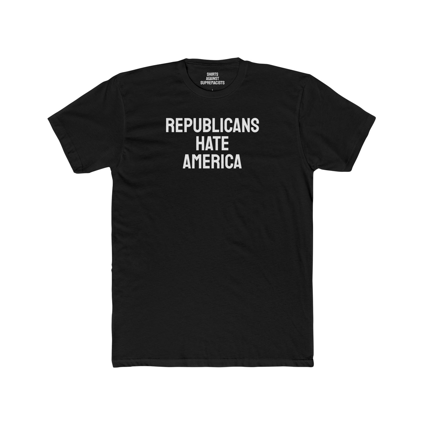 Republicans Hate America - Unisex Cotton Crew Tee