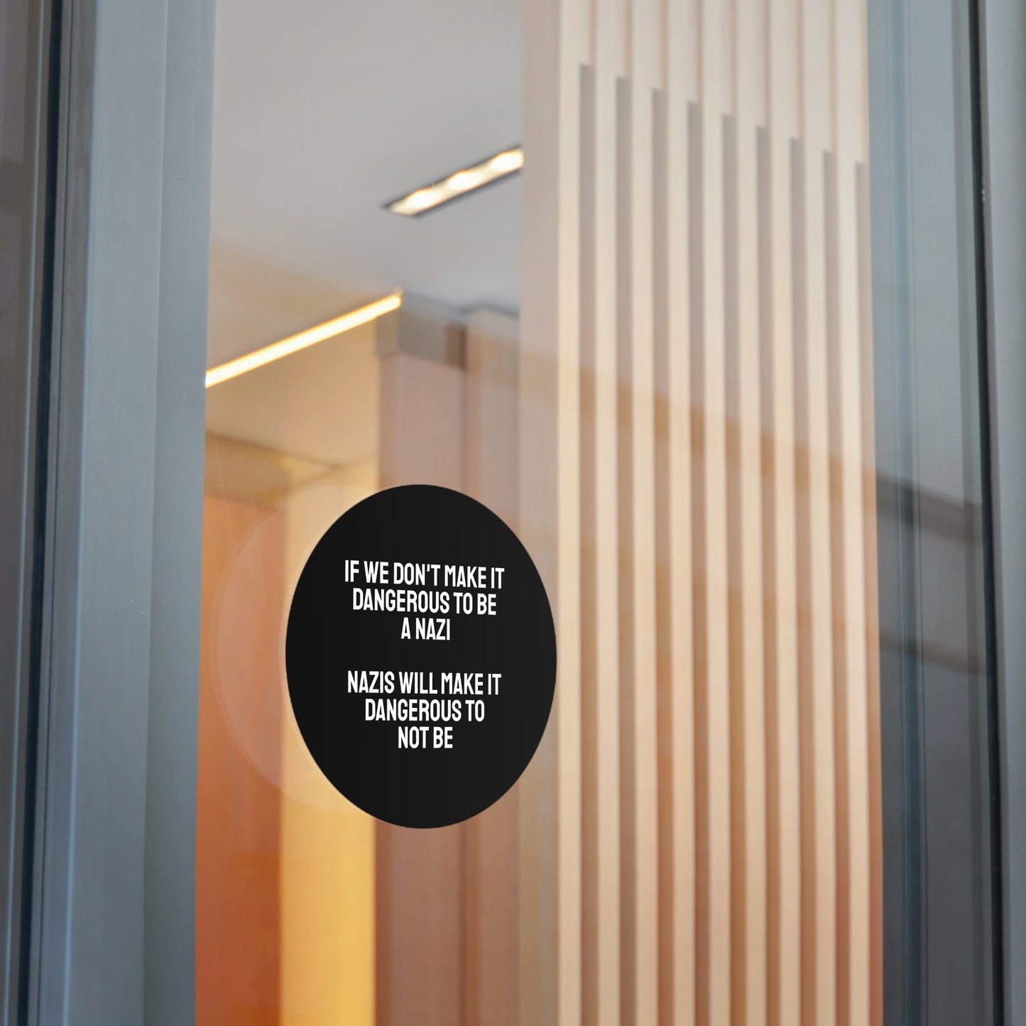 If We Don't Make It Dangerous To Be A Nazi Nazis Will Make It Dangerous Not To Be - Round Vinyl Stickers