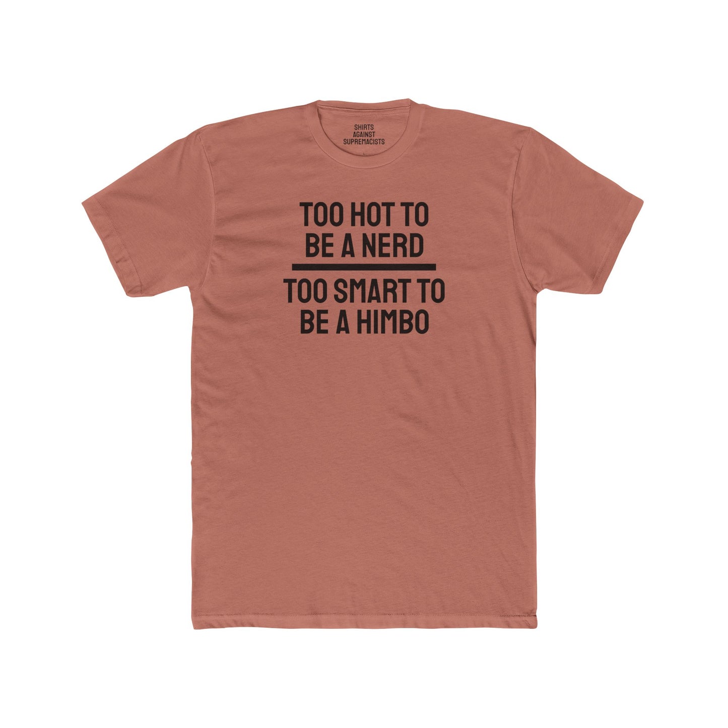 Too Hot To Be A Nerd Too Smart To Be A Himbo - Unisex Cotton Crew Tee