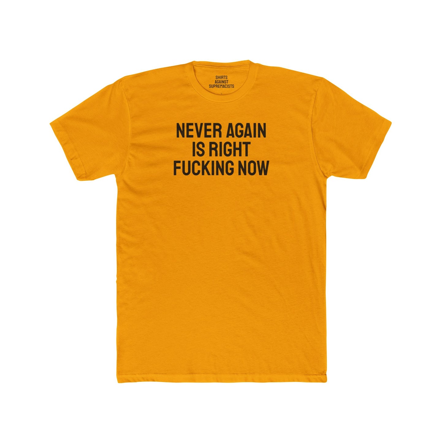 Never Again Is Right Fucking Now - Unisex Cotton Crew Tee