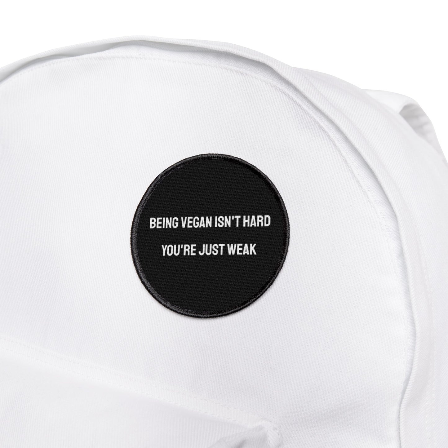 Being Vegan Isn't Hard You're Just Weak - Iron-On Patch