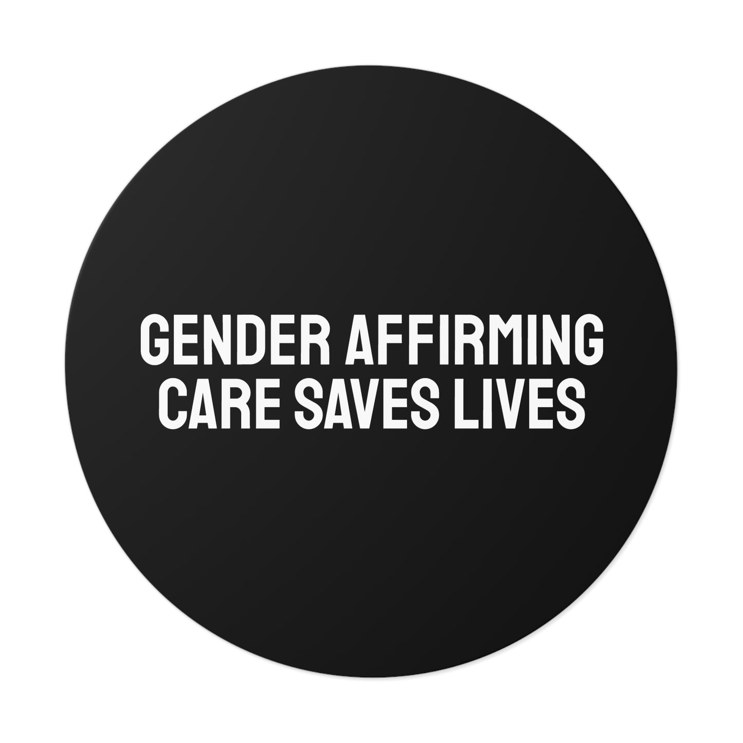 Gender Affirming Care Saves Lives - Round Vinyl Stickers