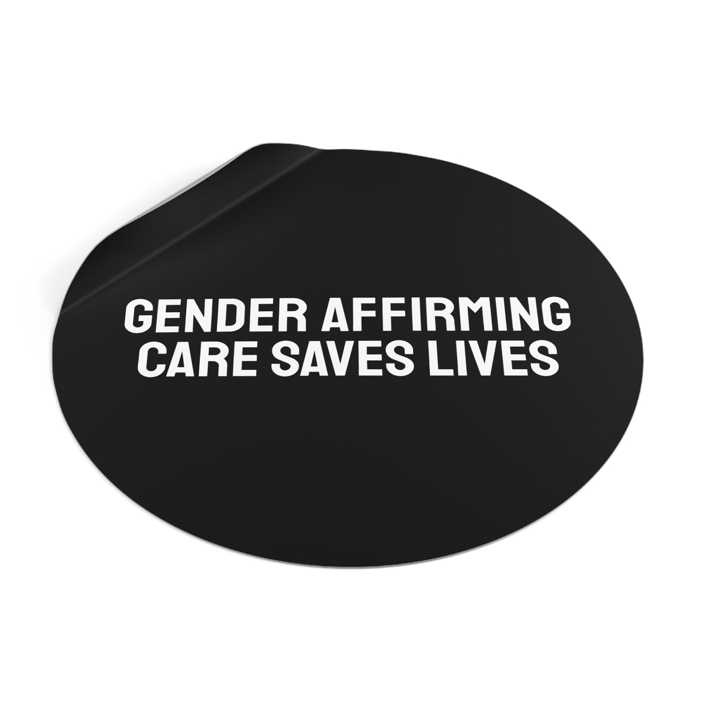 Gender Affirming Care Saves Lives - Round Vinyl Stickers