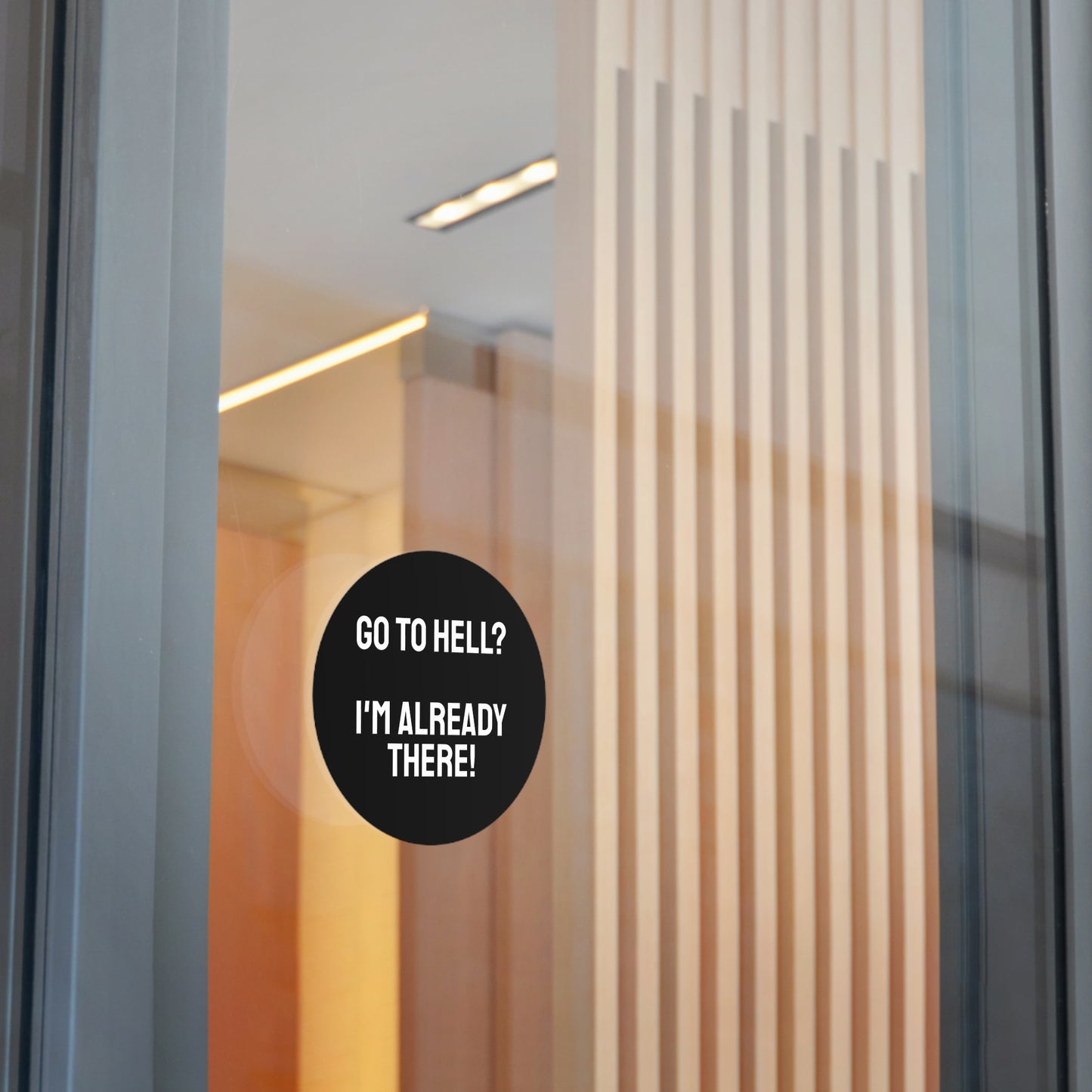 Go To Hell? I'm Already There! - Round Vinyl Stickers