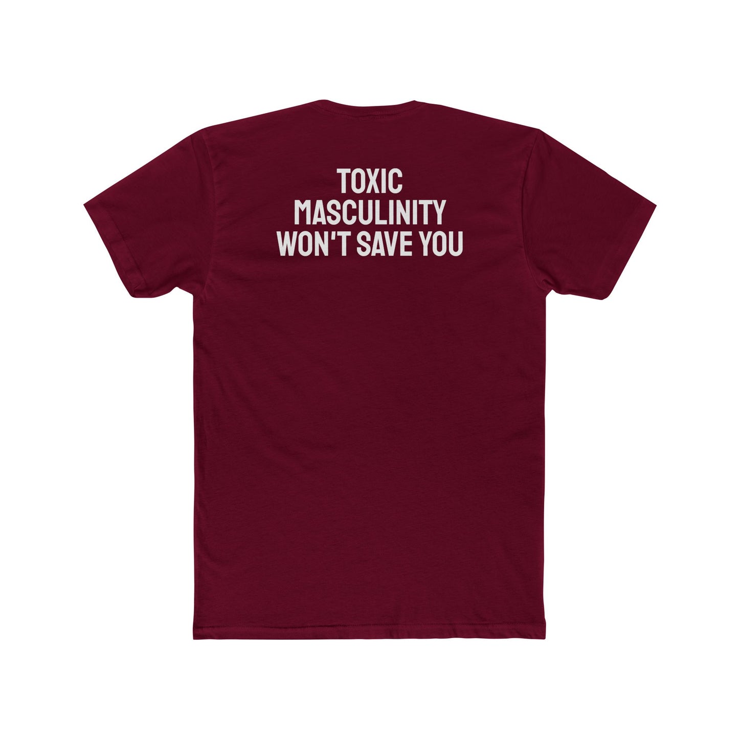 Toxic Masculinity Won't Save You - Unisex Cotton Crew Tee