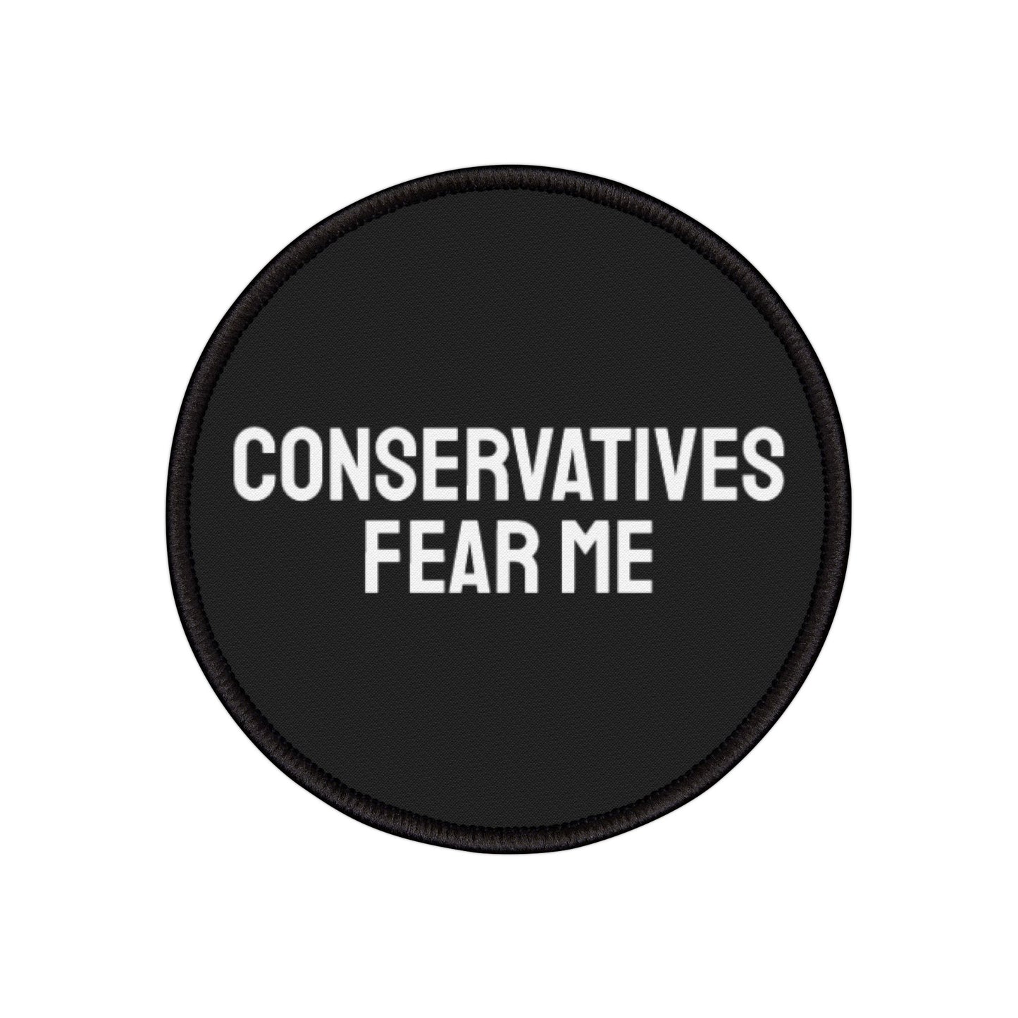 Conservatives Fear Me - Iron-On Patch