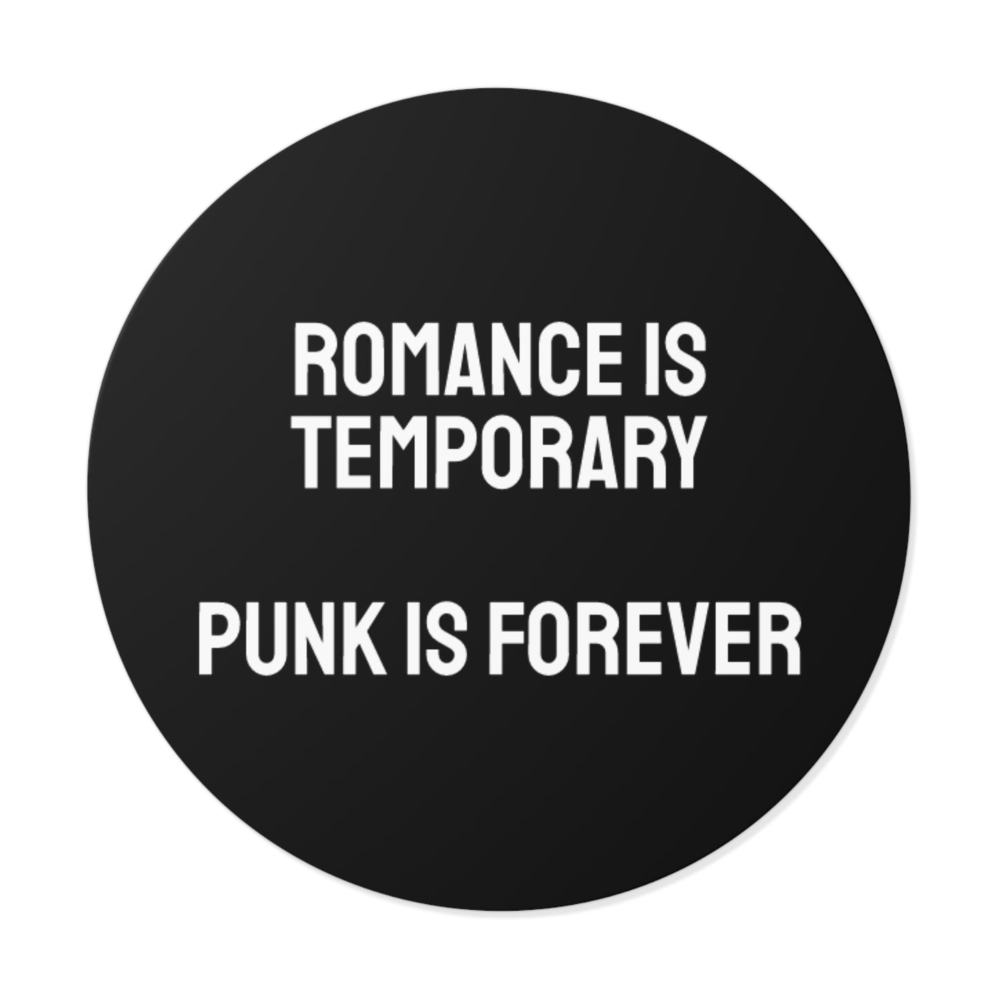 Romance Is Temporary Punk Is Forever - Round Vinyl Stickers
