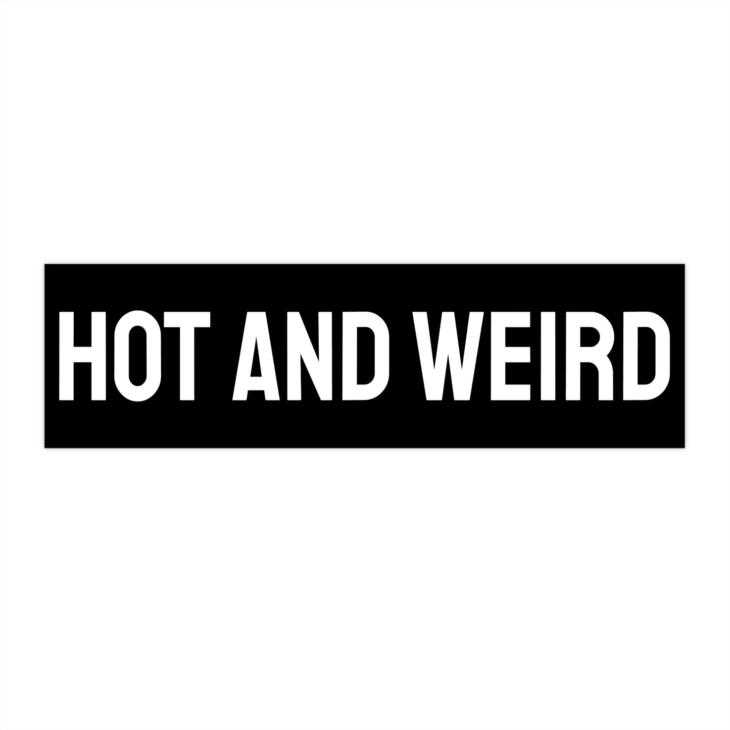 Hot And Weird - Bumper Sticker